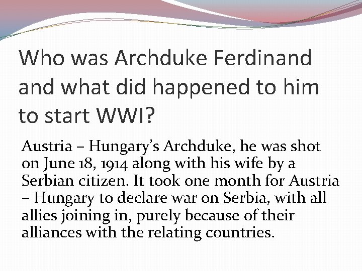 Who was Archduke Ferdinand what did happened to him to start WWI? Austria –