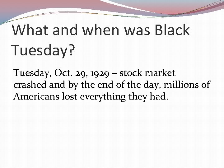 What and when was Black Tuesday? Tuesday, Oct. 29, 1929 – stock market crashed