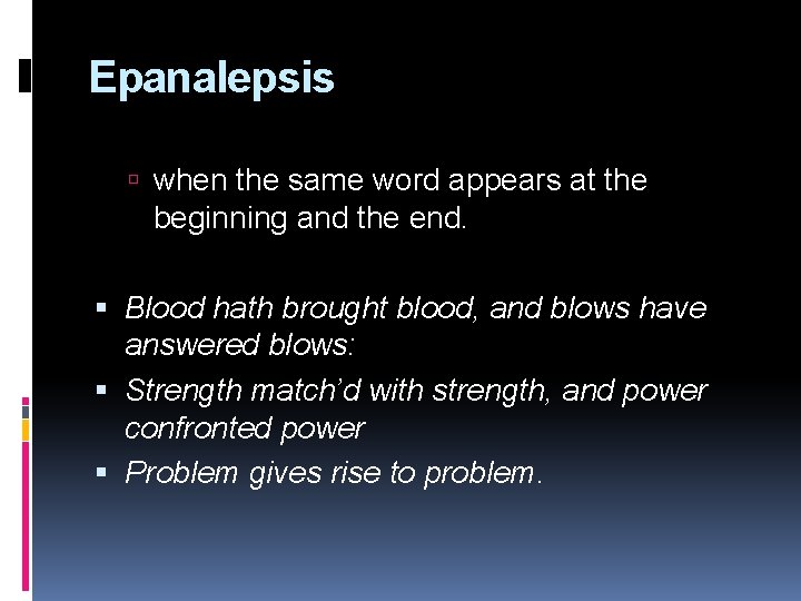 Epanalepsis when the same word appears at the beginning and the end. Blood hath