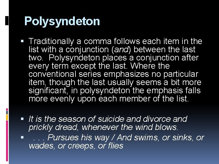 Polysyndeton Traditionally a comma follows each item in the list with a conjunction (and)