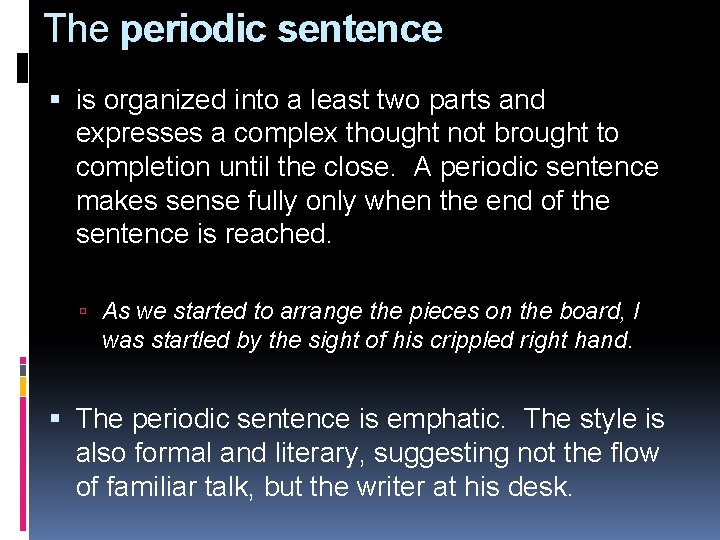 The periodic sentence is organized into a least two parts and expresses a complex