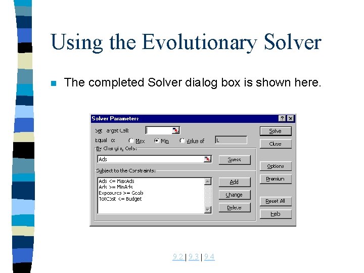 Using the Evolutionary Solver n The completed Solver dialog box is shown here. 9.