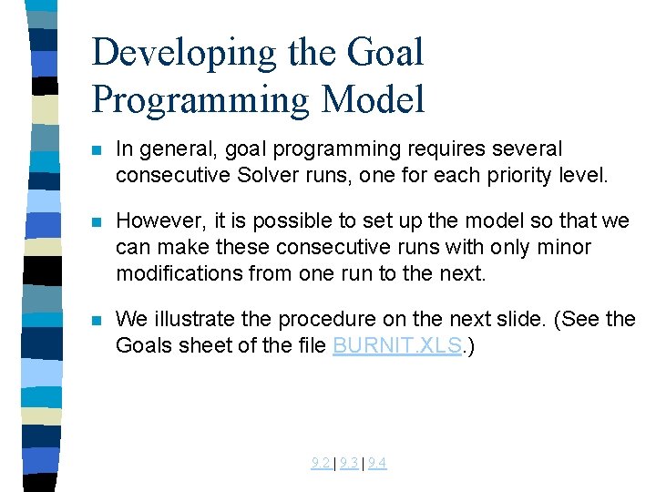 Developing the Goal Programming Model n In general, goal programming requires several consecutive Solver