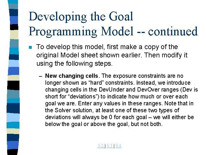 Developing the Goal Programming Model -- continued n To develop this model, first make