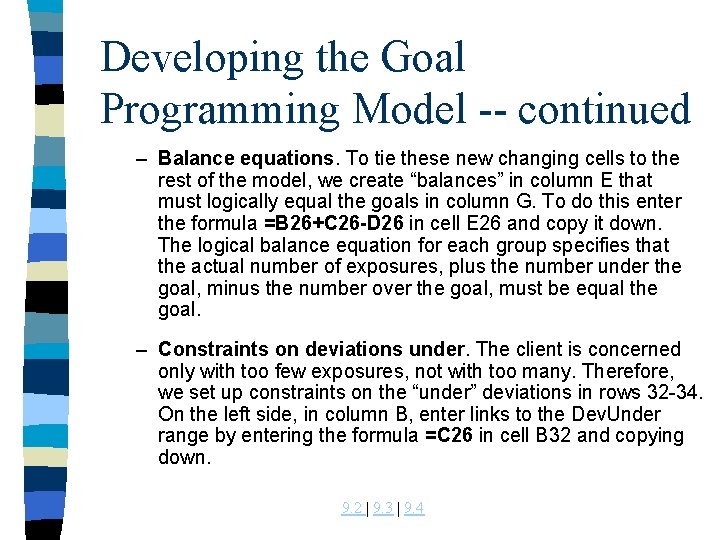 Developing the Goal Programming Model -- continued – Balance equations. To tie these new