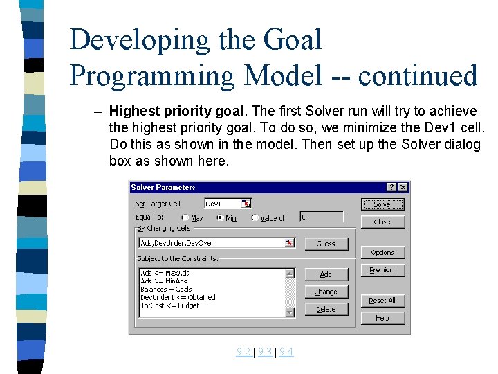 Developing the Goal Programming Model -- continued – Highest priority goal. The first Solver