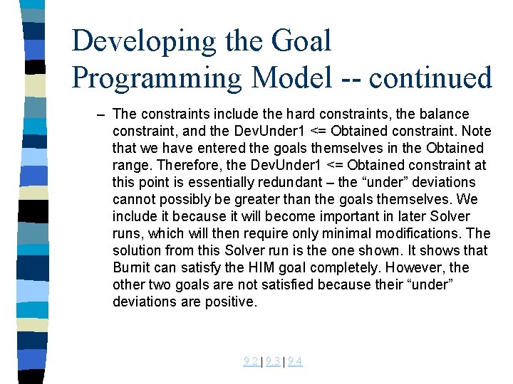 Developing the Goal Programming Model -- continued – The constraints include the hard constraints,