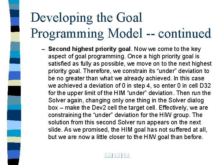 Developing the Goal Programming Model -- continued – Second highest priority goal. Now we