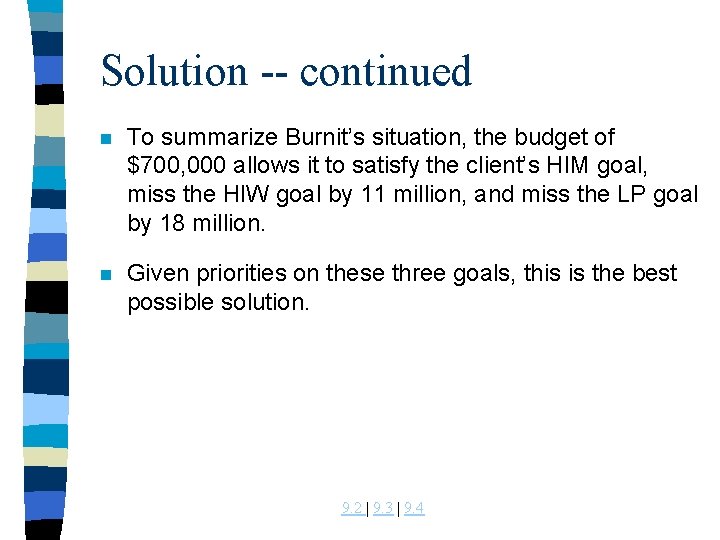 Solution -- continued n To summarize Burnit’s situation, the budget of $700, 000 allows