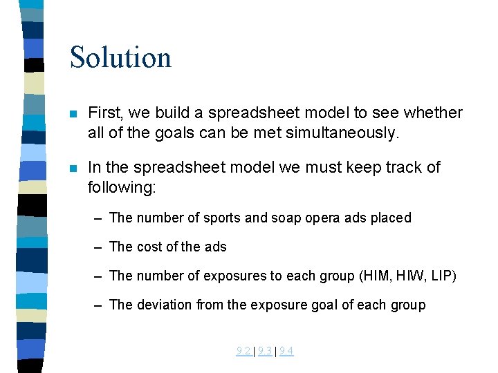 Solution n First, we build a spreadsheet model to see whether all of the