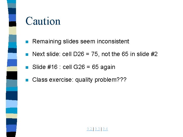 Caution n Remaining slides seem inconsistent n Next slide: cell D 26 = 75,