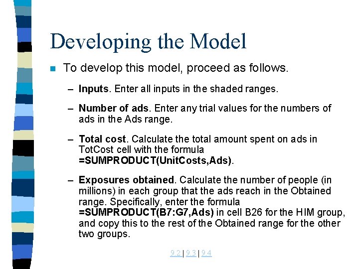 Developing the Model n To develop this model, proceed as follows. – Inputs. Enter