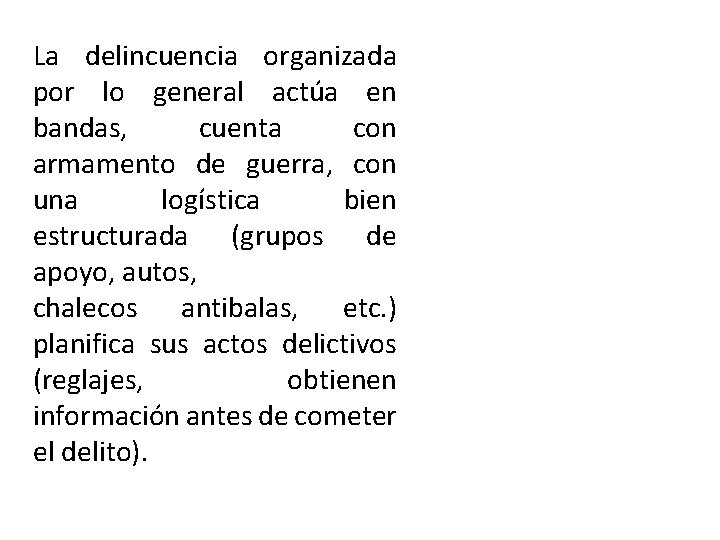 La delincuencia organizada por lo general actúa en bandas, cuenta con armamento de guerra,