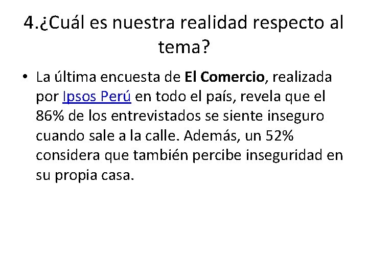 4. ¿Cuál es nuestra realidad respecto al tema? • La última encuesta de El