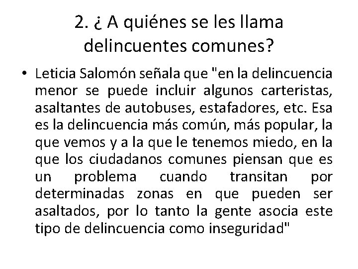 2. ¿ A quiénes se les llama delincuentes comunes? • Leticia Salomón señala que