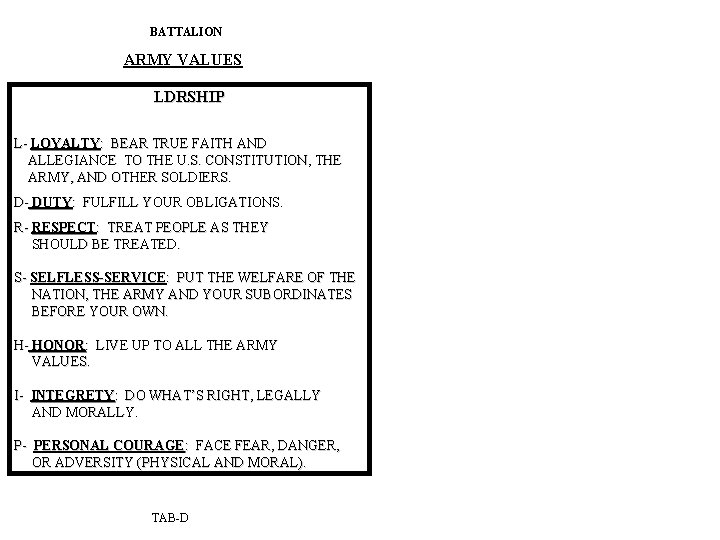 BATTALION ARMY VALUES LDRSHIP L- LOYALTY: BEAR TRUE FAITH AND ALLEGIANCE TO THE U.