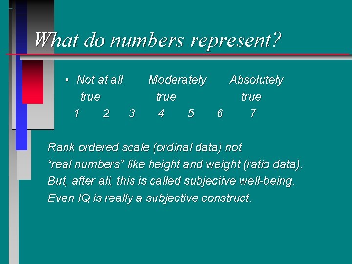 What do numbers represent? • Not at all true 1 2 3 Moderately Absolutely