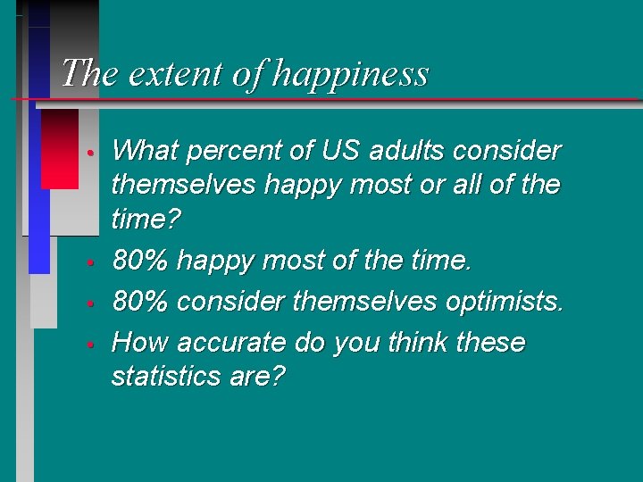 The extent of happiness • • What percent of US adults consider themselves happy