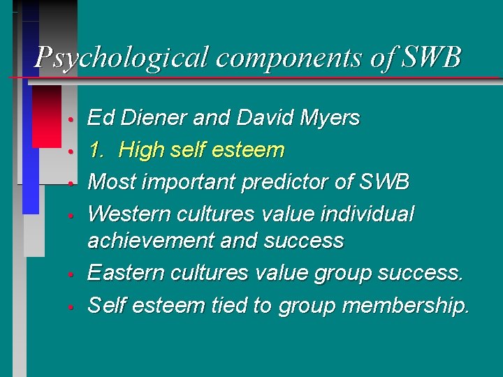 Psychological components of SWB • • • Ed Diener and David Myers 1. High