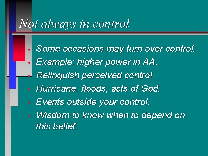 Not always in control • • • Some occasions may turn over control. Example: