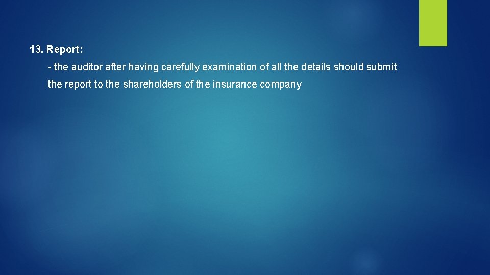 13. Report: - the auditor after having carefully examination of all the details should