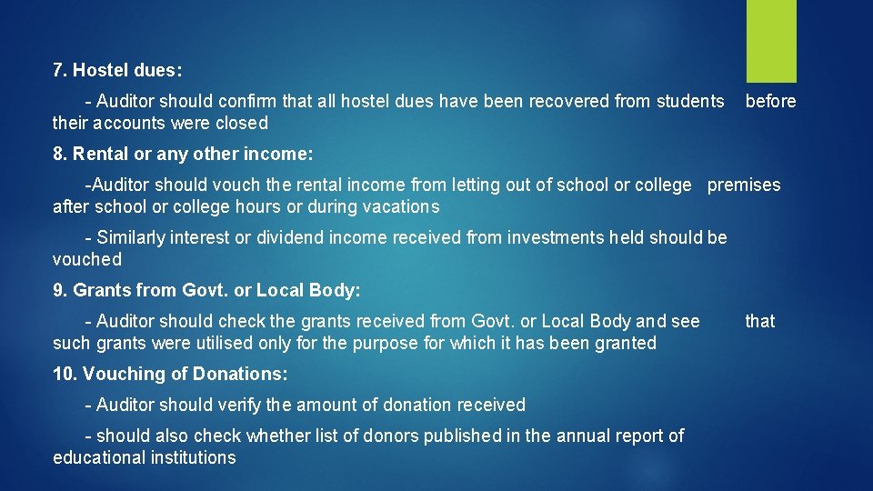 7. Hostel dues: - Auditor should confirm that all hostel dues have been recovered