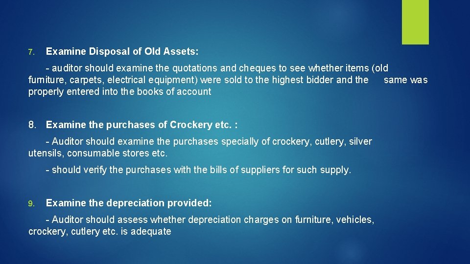 7. Examine Disposal of Old Assets: - auditor should examine the quotations and cheques