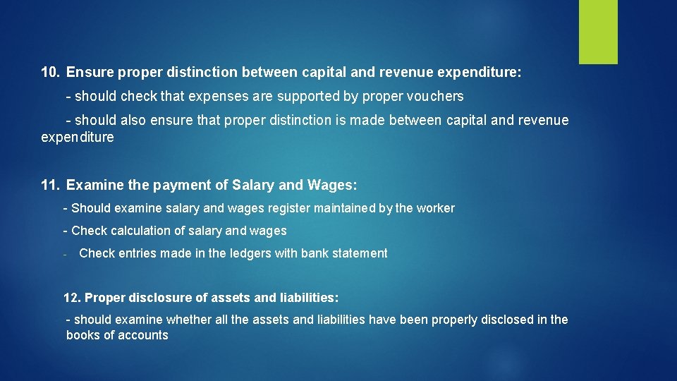 10. Ensure proper distinction between capital and revenue expenditure: - should check that expenses