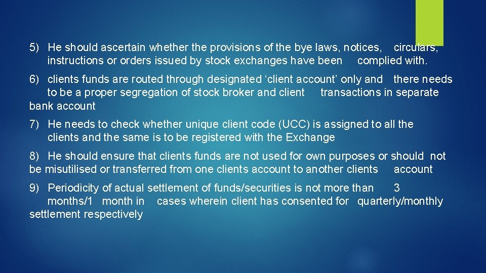 5) He should ascertain whether the provisions of the bye laws, notices, circulars, instructions