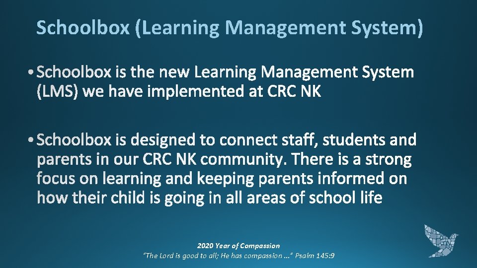 Schoolbox (Learning Management System) 2020 Year of Compassion “The Lord is good to all;