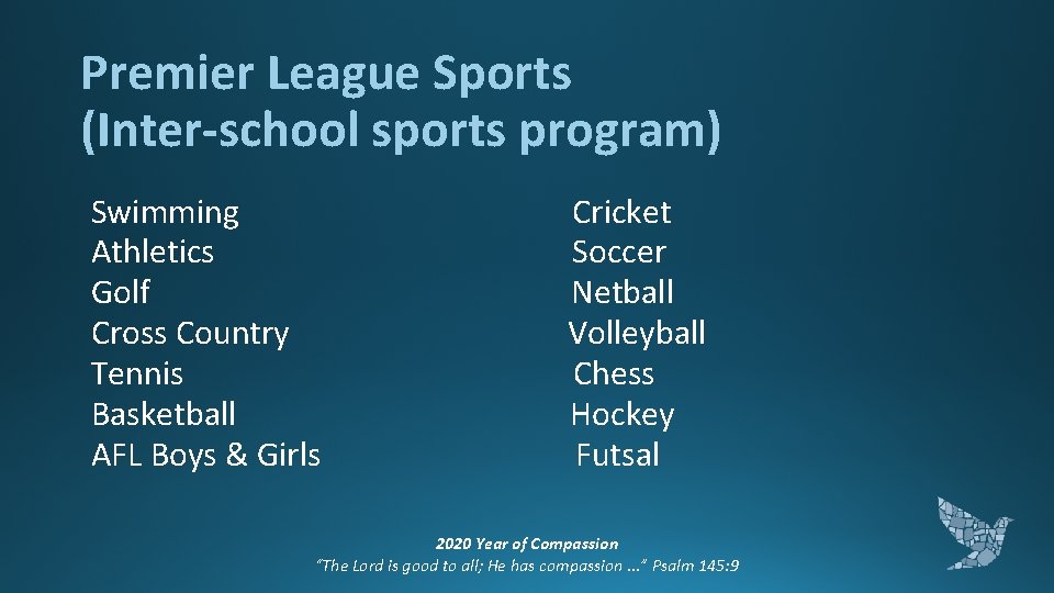 Premier League Sports (Inter-school sports program) Swimming Cricket Athletics Soccer Golf Netball Cross Country