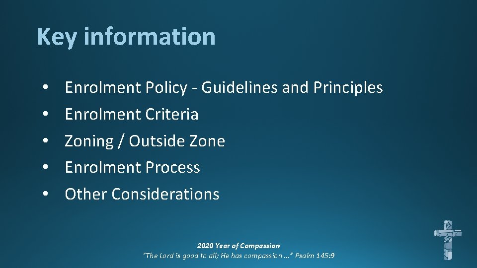 Key information • • • Enrolment Policy - Guidelines and Principles Enrolment Criteria Zoning