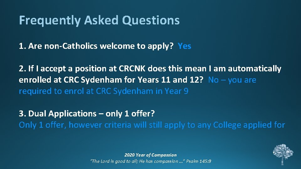 Frequently Asked Questions 1. Are non-Catholics welcome to apply? Yes 2. If I accept