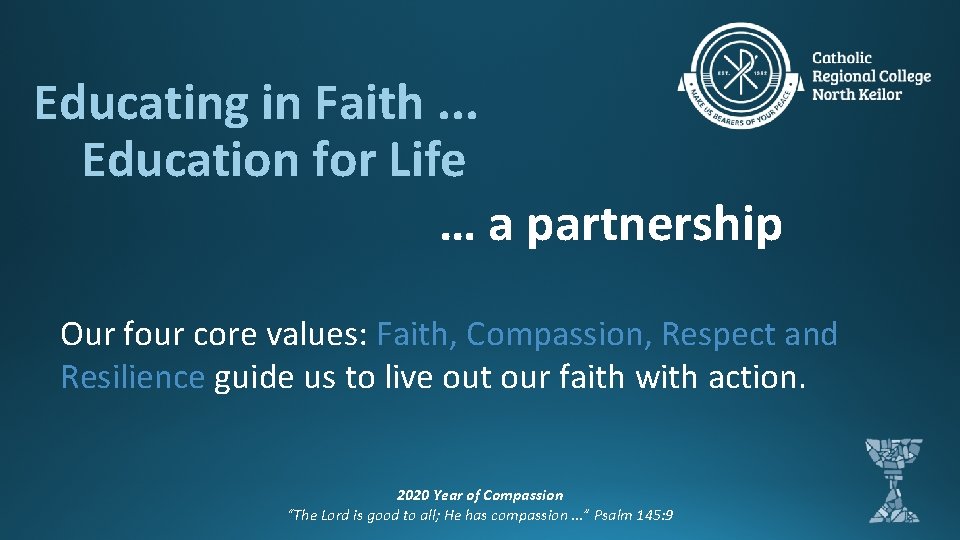 Educating in Faith. . . Education for Life … a partnership Our four core