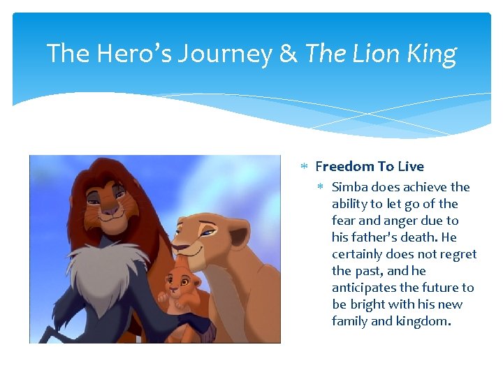 The Hero’s Journey & The Lion King Freedom To Live Simba does achieve the