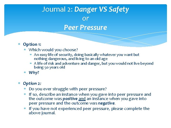 Journal 2: Danger VS Safety or Peer Pressure Option 1: Which would you choose?