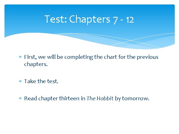 Test: Chapters 7 - 12 First, we will be completing the chart for the