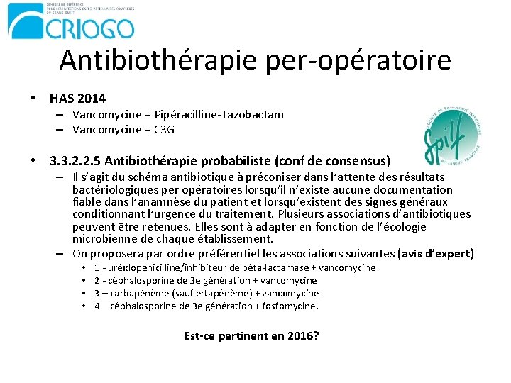 Antibiothérapie per-opératoire • HAS 2014 – Vancomycine + Pipéracilline-Tazobactam – Vancomycine + C 3