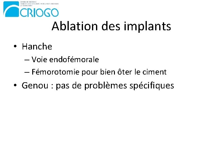 Ablation des implants • Hanche – Voie endofémorale – Fémorotomie pour bien ôter le