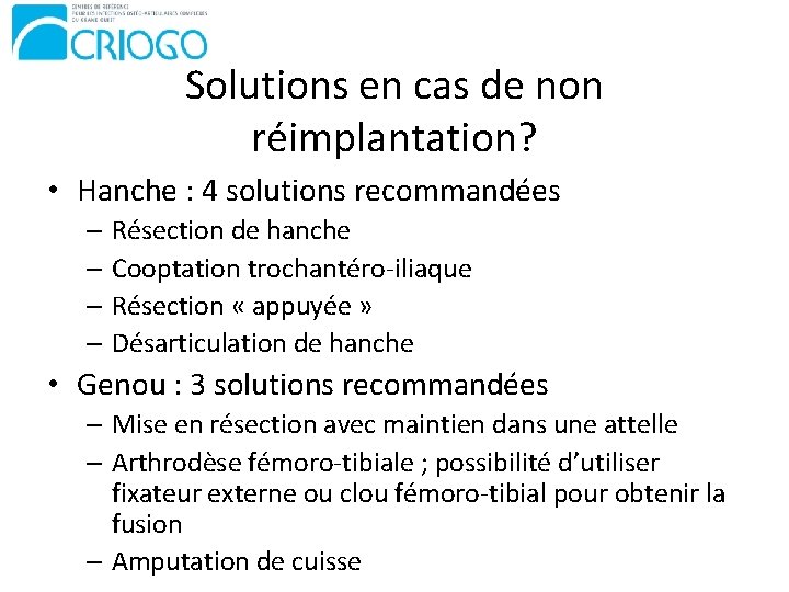 Solutions en cas de non réimplantation? • Hanche : 4 solutions recommandées – Résection
