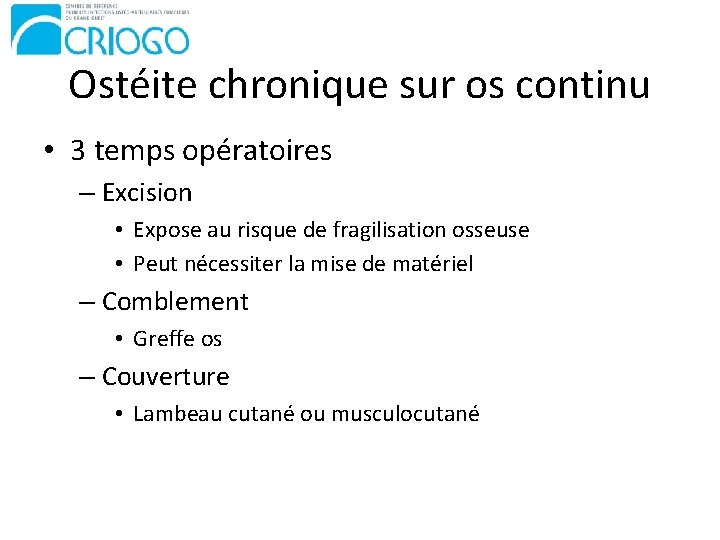 Ostéite chronique sur os continu • 3 temps opératoires – Excision • Expose au