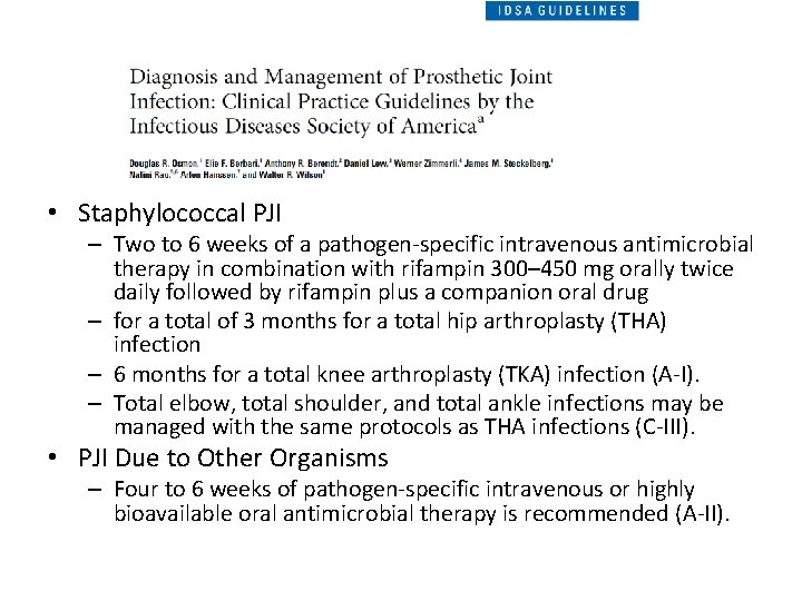  • Staphylococcal PJI – Two to 6 weeks of a pathogen-specific intravenous antimicrobial