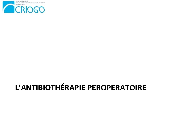 L’ANTIBIOTHÉRAPIE PEROPERATOIRE 