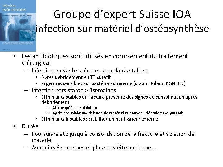 Groupe d’expert Suisse IOA infection sur matériel d’ostéosynthèse • Les antibiotiques sont utilisés en