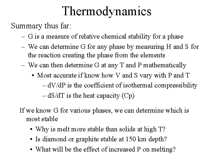 Thermodynamics Summary thus far: – G is a measure of relative chemical stability for