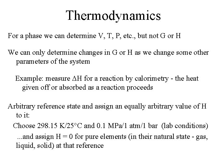 Thermodynamics For a phase we can determine V, T, P, etc. , but not