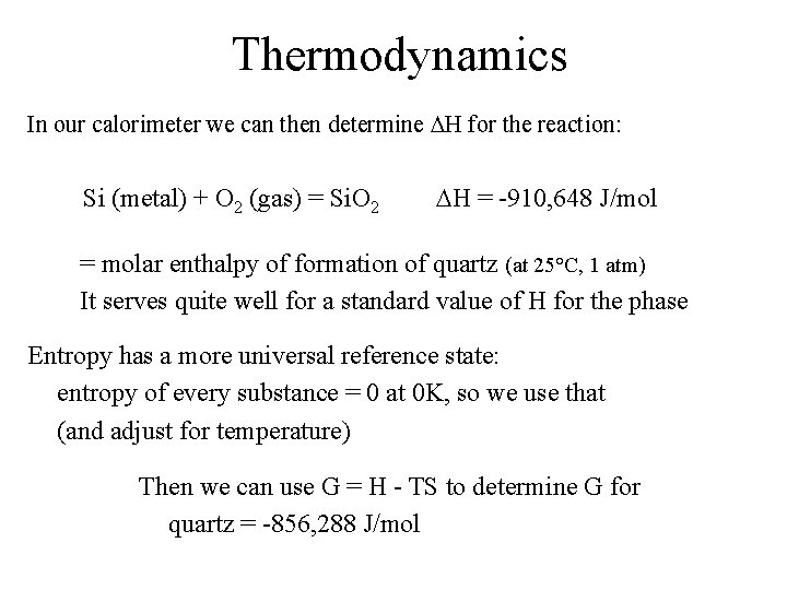 Thermodynamics In our calorimeter we can then determine DH for the reaction: Si (metal)