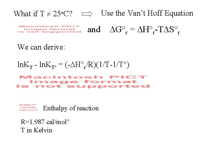 What if T 25 o. C? Use the Van’t Hoff Equation and DG°r =