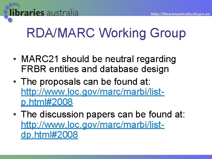 RDA/MARC Working Group • MARC 21 should be neutral regarding FRBR entities and database