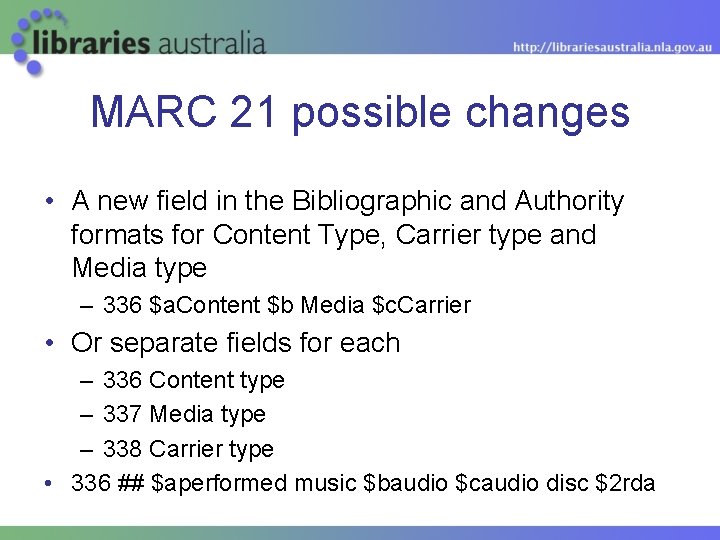MARC 21 possible changes • A new field in the Bibliographic and Authority formats